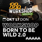 Workshop SPECIAL - Born To Be Wild 2.0 17/10